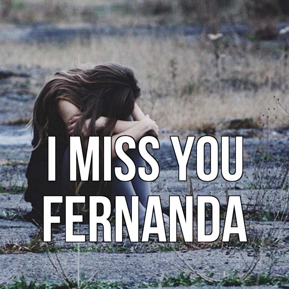 Greetings card с именем, Fernanda I miss you мне скучно очень Greetings with text for free download 