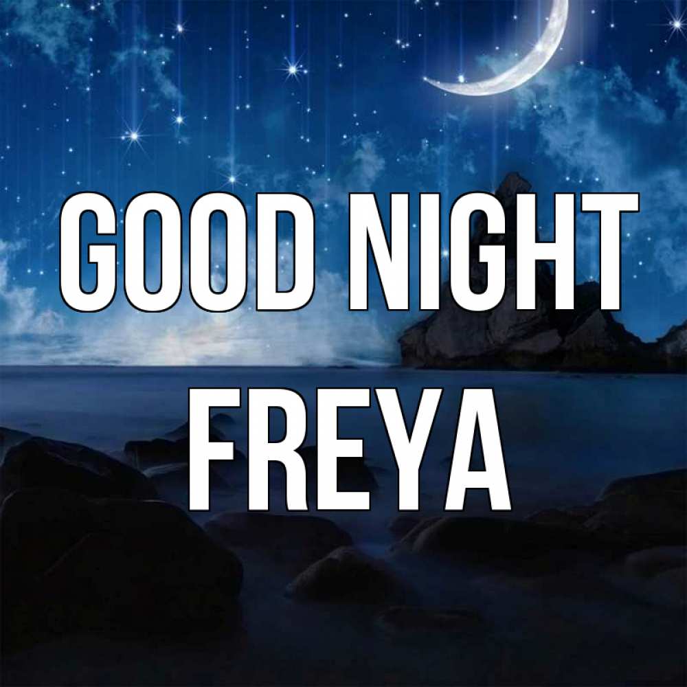 Greetings card с именем, Freya Good night море Greetings with text for free download 