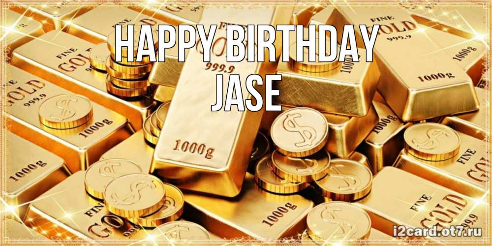 Greetings card с именем, Jase Happy Birthday золотые слитки и золотые монеты на открытке Greetings with text for free download 