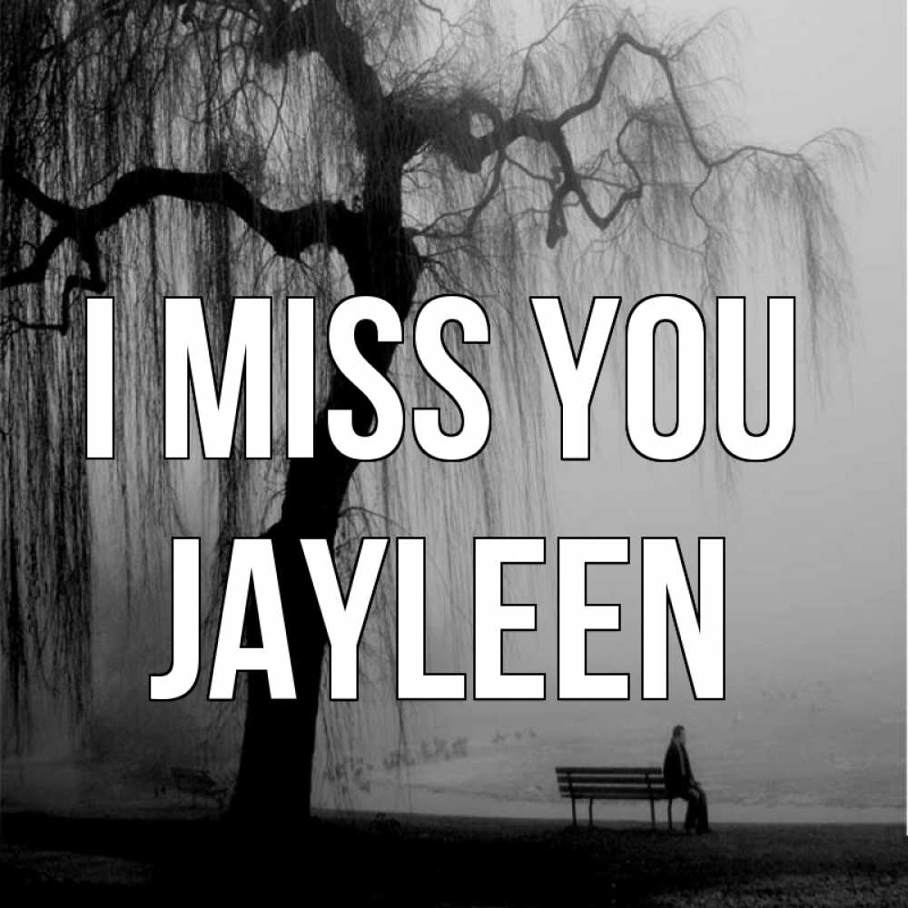 Greetings card с именем, Jayleen I miss you лавочка под деревом я жду тебя Greetings with text for free download 