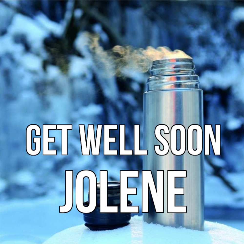 Greetings card с именем, Jolene Get well soon лечитесь не болейте Greetings with text for free download 