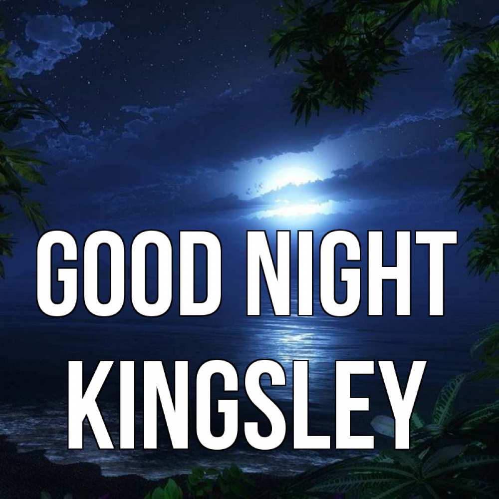 Greetings card с именем, Kingsley Good night тропический остров Greetings with text for free download 