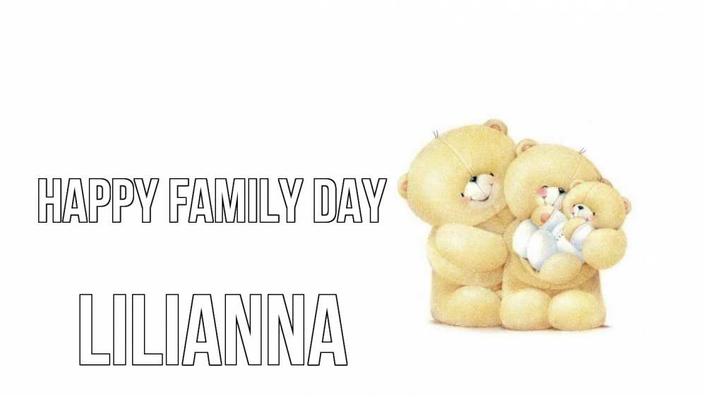 Greetings card с именем, Lilianna happy family day с днем семьи Greetings with text for free download 