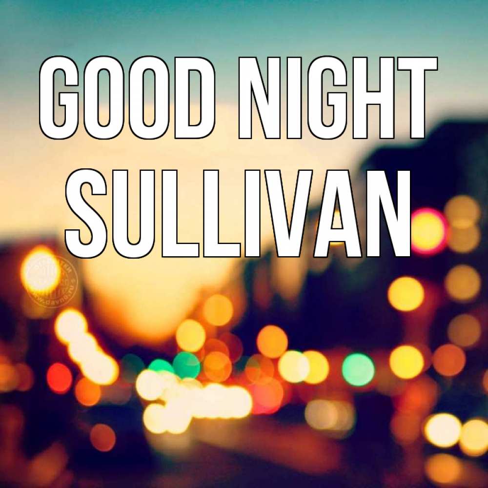 Greetings card с именем, Sullivan Good night город Greetings with text for free download 