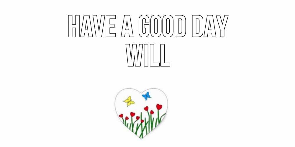 Greetings card с именем, Will Have a good day позитив Greetings with text for free download 