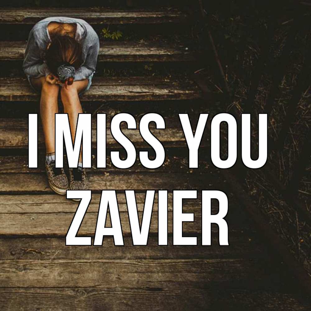 Greetings card с именем, Zavier I miss you грущу Greetings with text for free download 