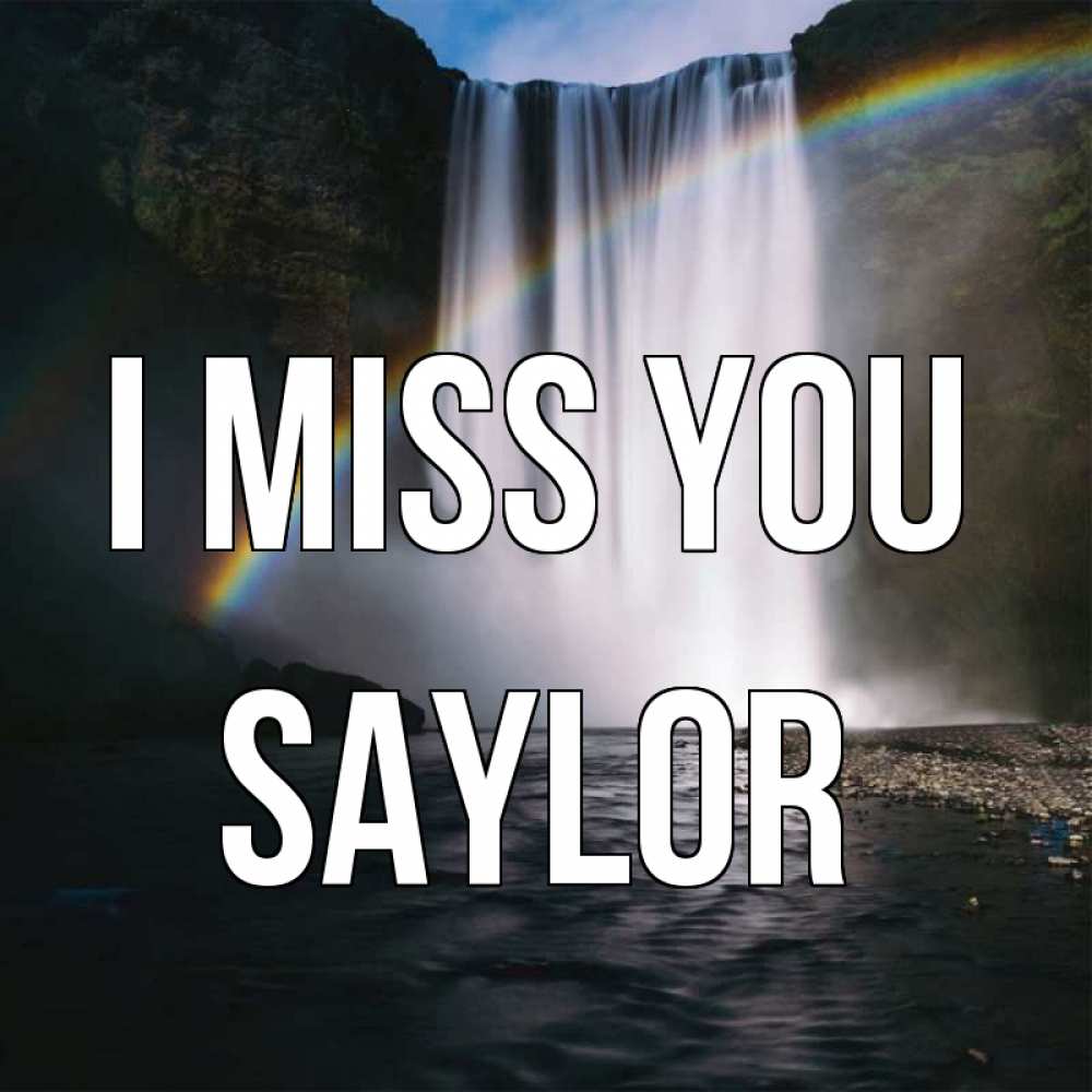 Greetings с именем, Saylor, I miss you