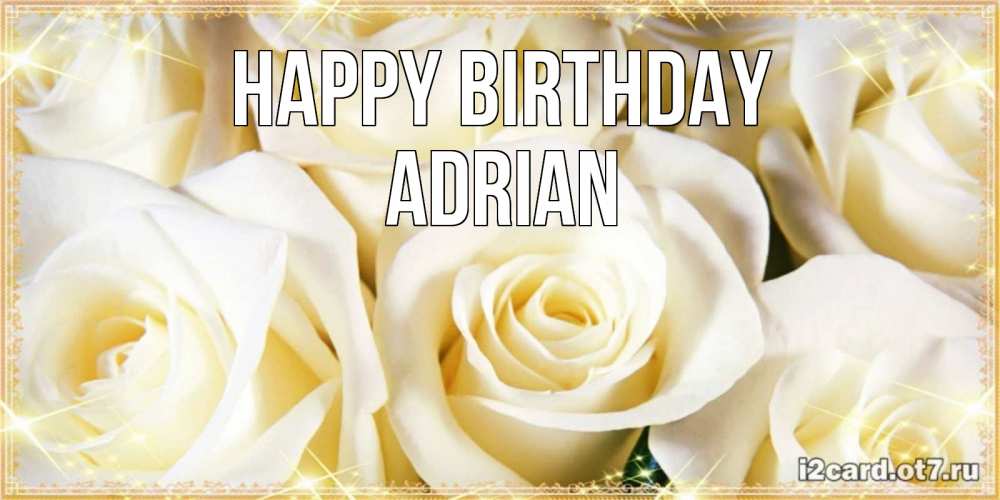Greetings card с именем, Adrian Happy Birthday розочки белого цвета на открытке Greetings with text for free download 