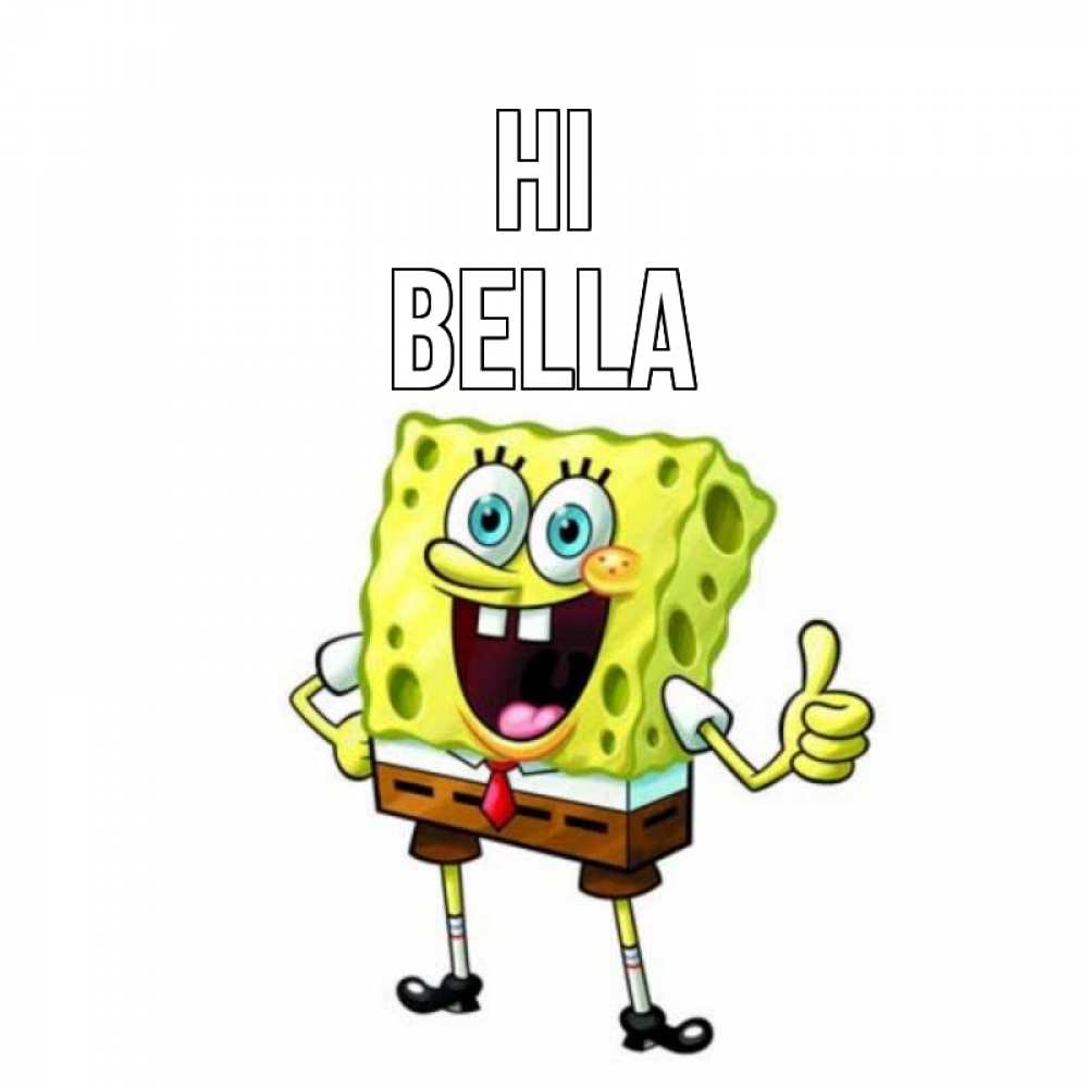 Greetings card с именем, Bella Hi спанч Боб улыбается Greetings with text for free download 