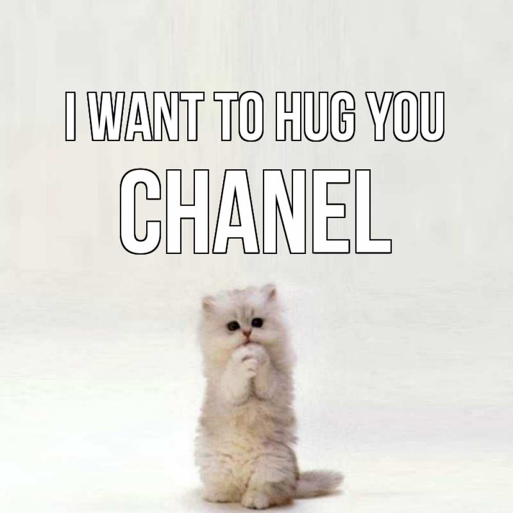 Greetings card с именем, Chanel I want to hug you открытки с креативными подписями Greetings with text for free download 
