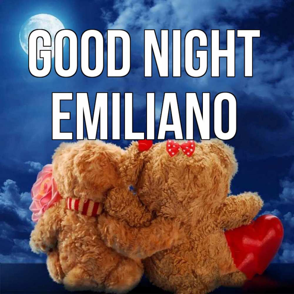 Greetings card с именем, Emiliano Good night плюшевые Greetings with text for free download 