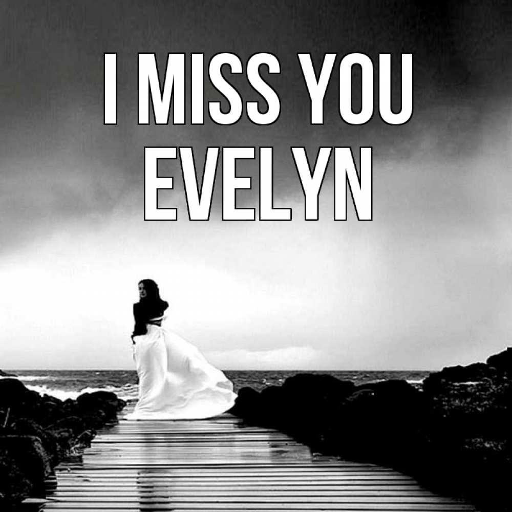 Greetings card с именем, Evelyn I miss you скучаю Greetings with text for free download 