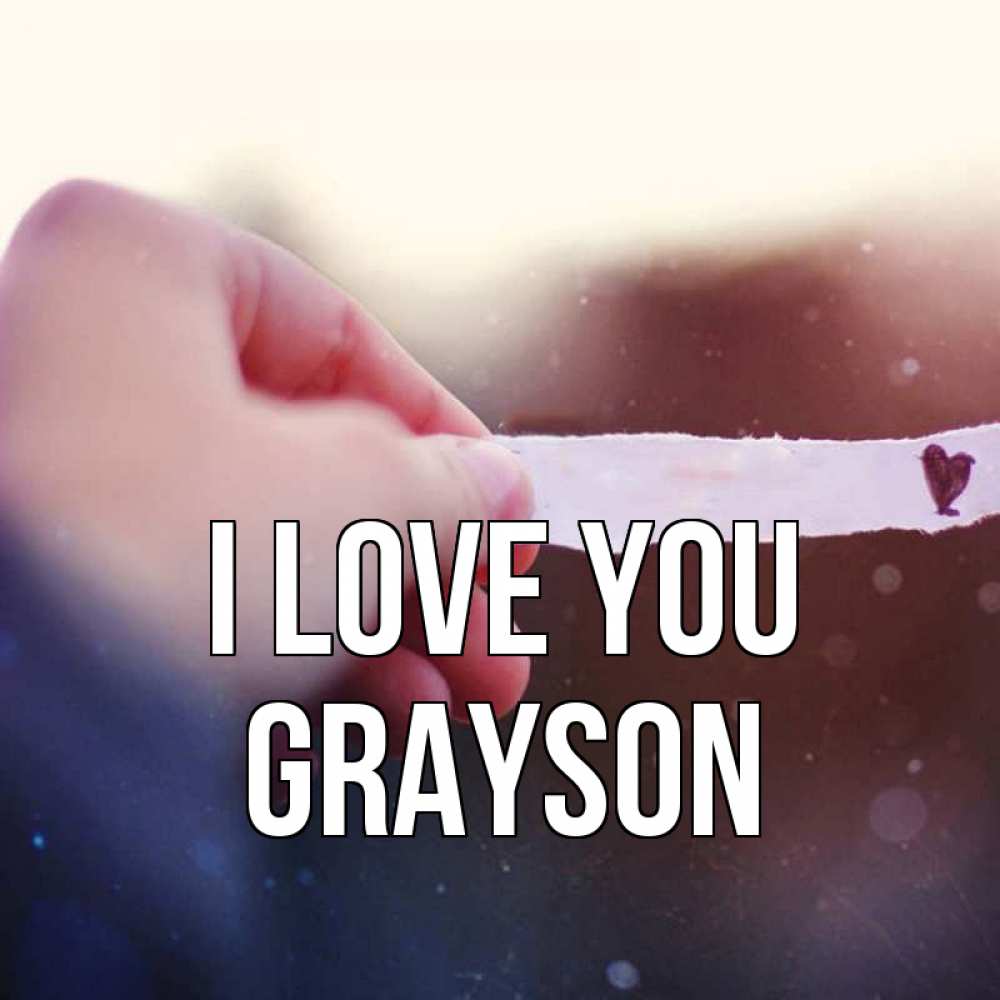Greetings card с именем, Grayson I love you для тебя Greetings with text for free download 