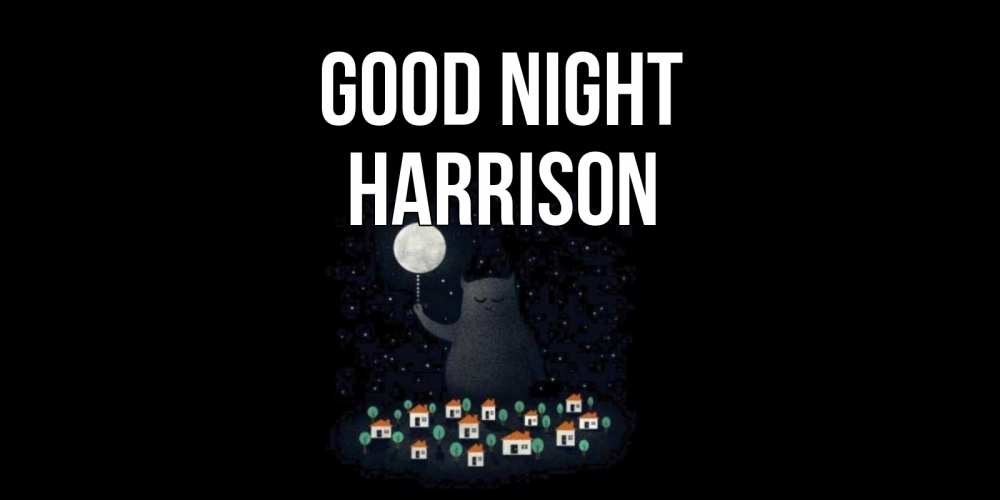Greetings card с именем, Harrison Good night кот,луна, ночь, звезды Greetings with text for free download 