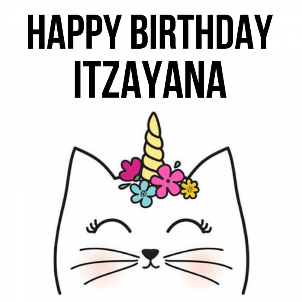 Greetings card с именем, Itzayana Happy Birthday милый кот с одним рожком Greetings with text for free download 