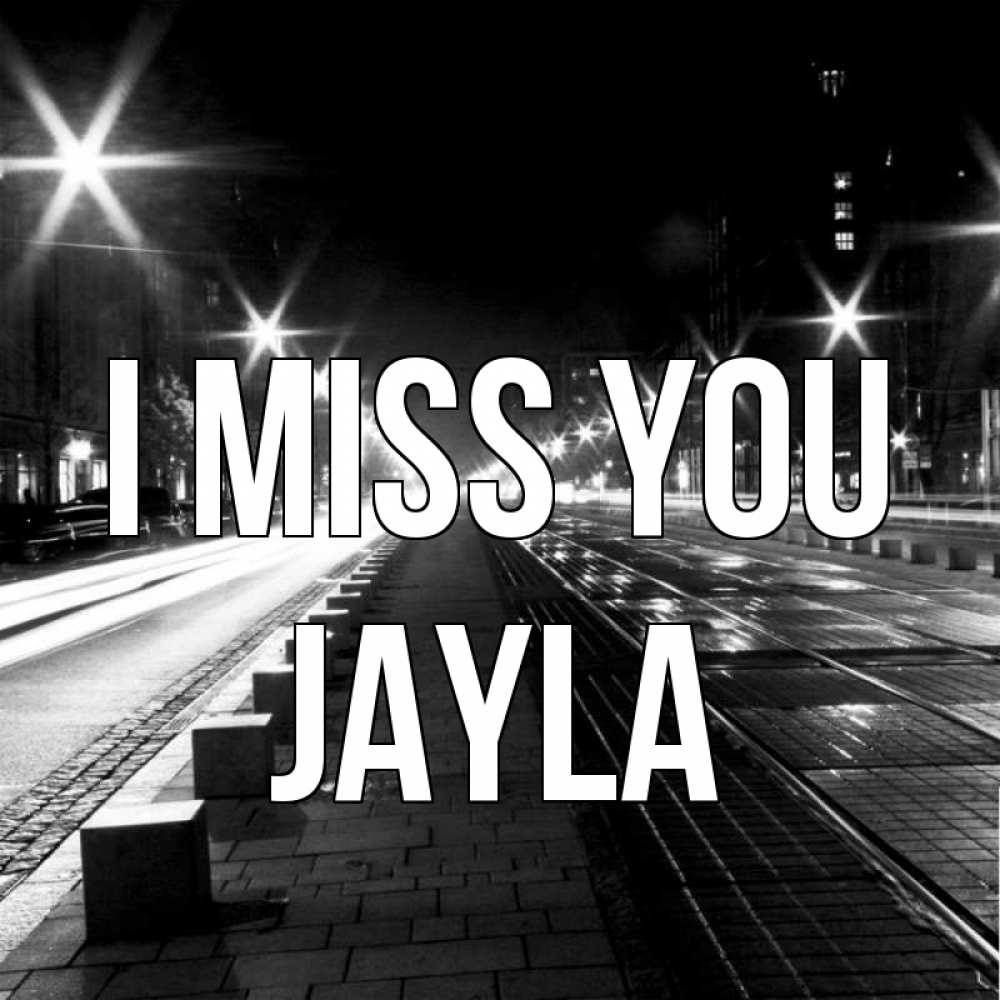 Greetings card с именем, Jayla I miss you проспект Greetings with text for free download 