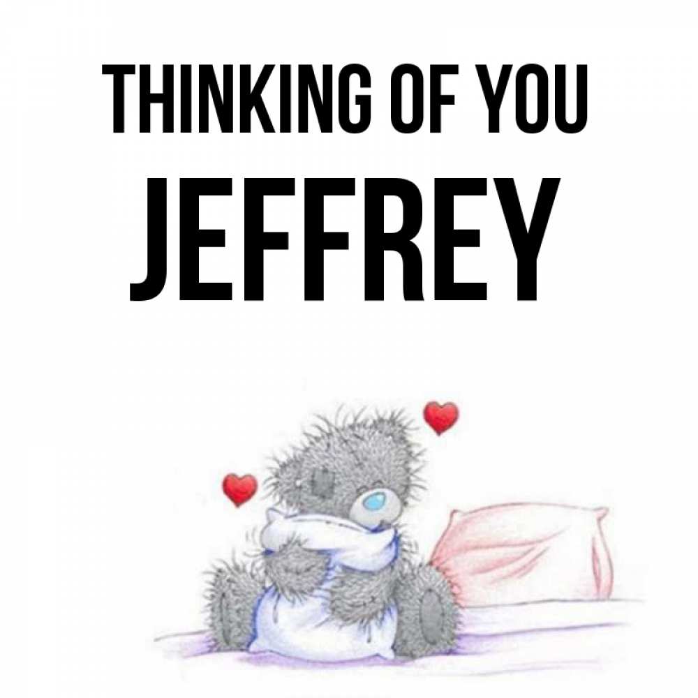 Greetings card с именем, Jeffrey Thinking of you мишка на кровати Greetings with text for free download 