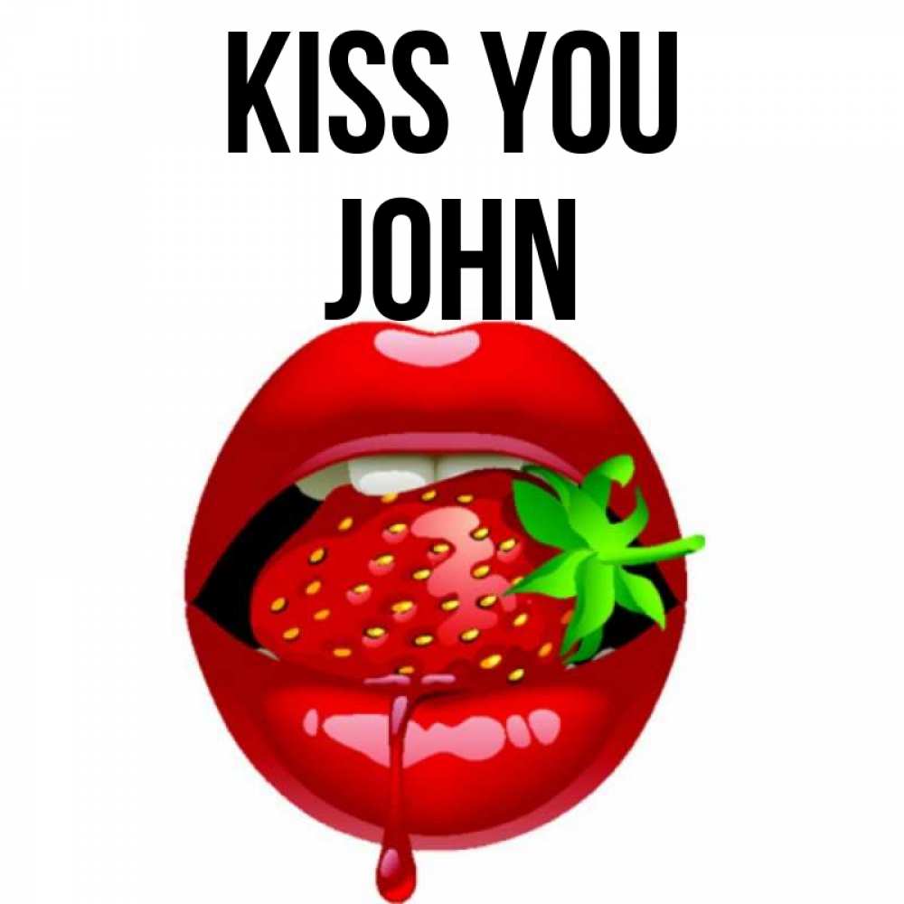 Greetings card с именем, John Kiss you открытки с поцелуями Greetings with text for free download 