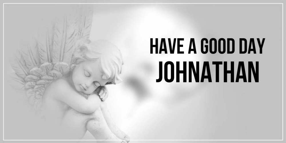 Greetings card с именем, Johnathan Have a good day ангел Greetings with text for free download 