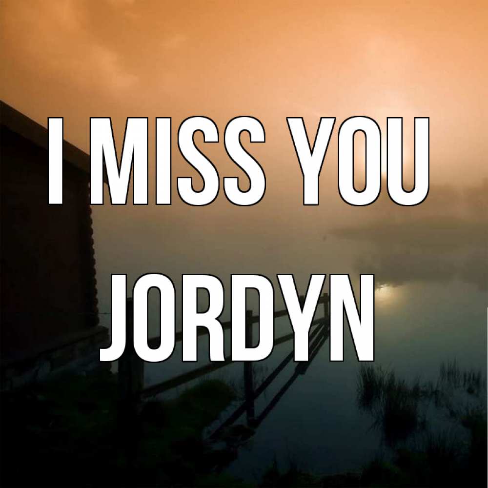 Greetings card с именем, Jordyn I miss you приходи ко мне на чай Greetings with text for free download 