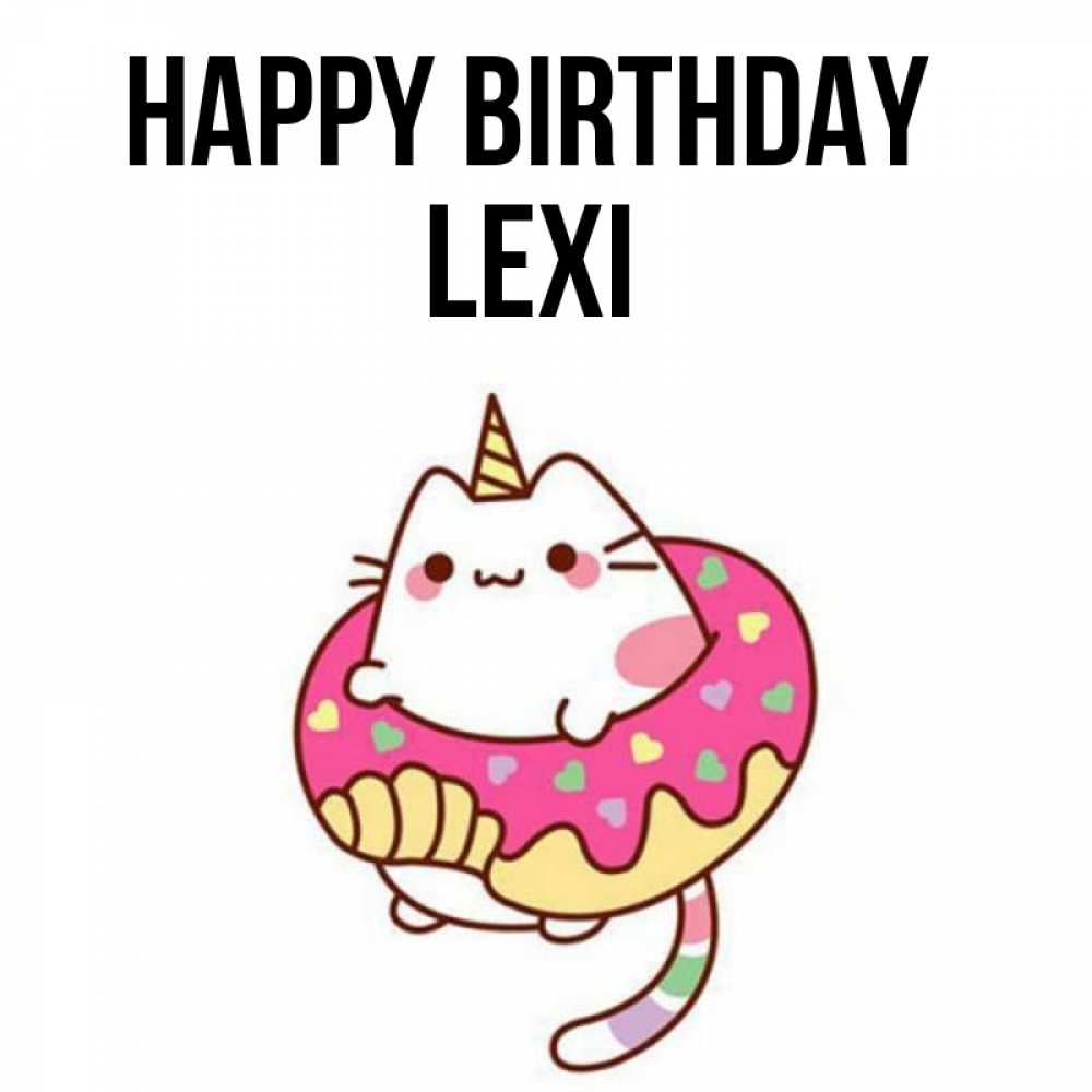 Greetings card с именем, Lexi Happy Birthday меньше надо жрать Greetings with text for free download 