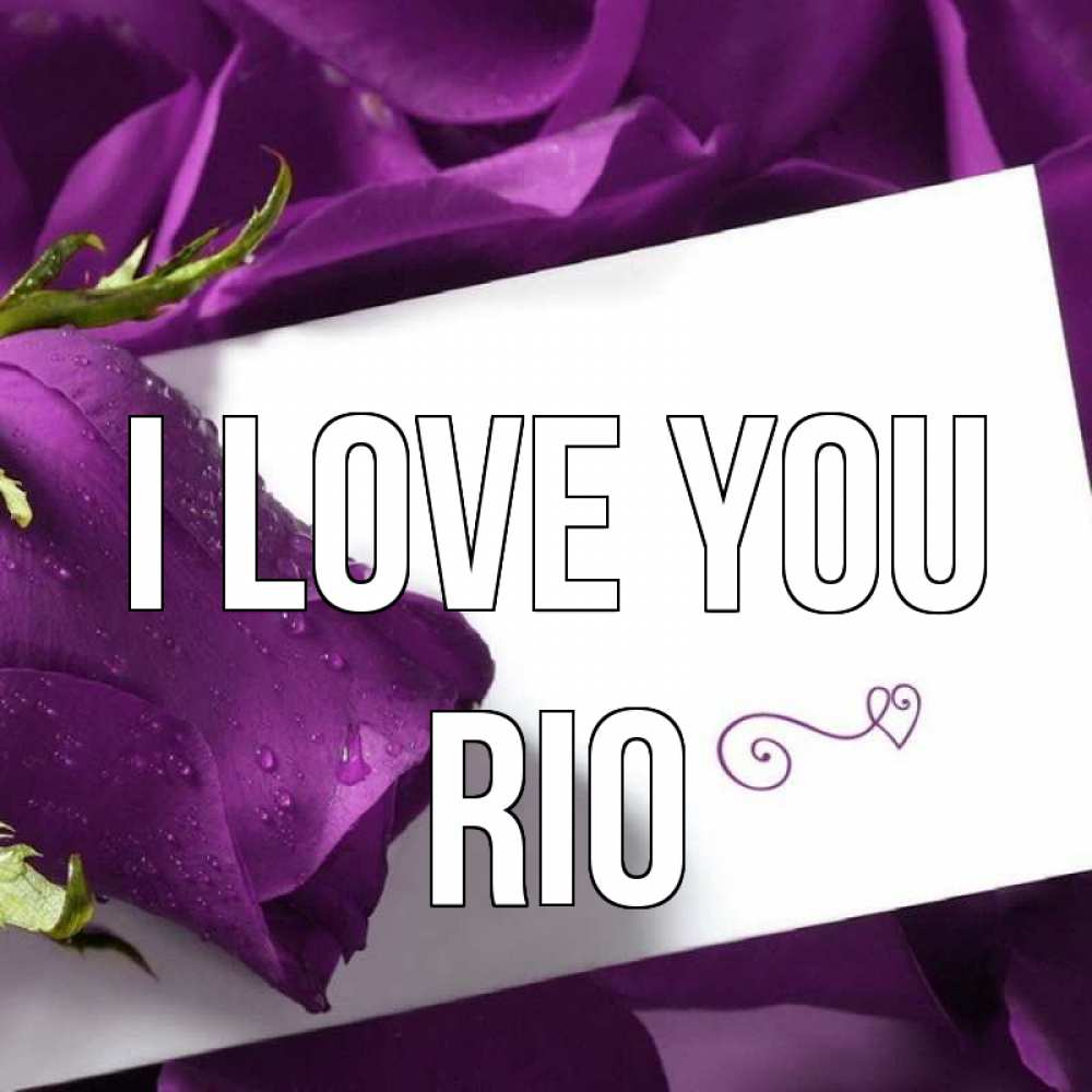 Greetings card с именем, Rio I love you роза Greetings with text for free download 