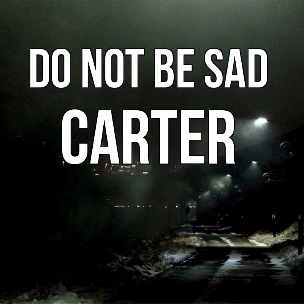 Greetings card с именем, Carter Do not be sad фонари Greetings with text for free download 