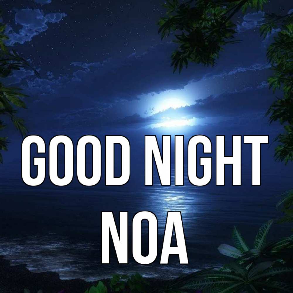 Greetings card с именем, Noa Good night тропический остров Greetings with text for free download 
