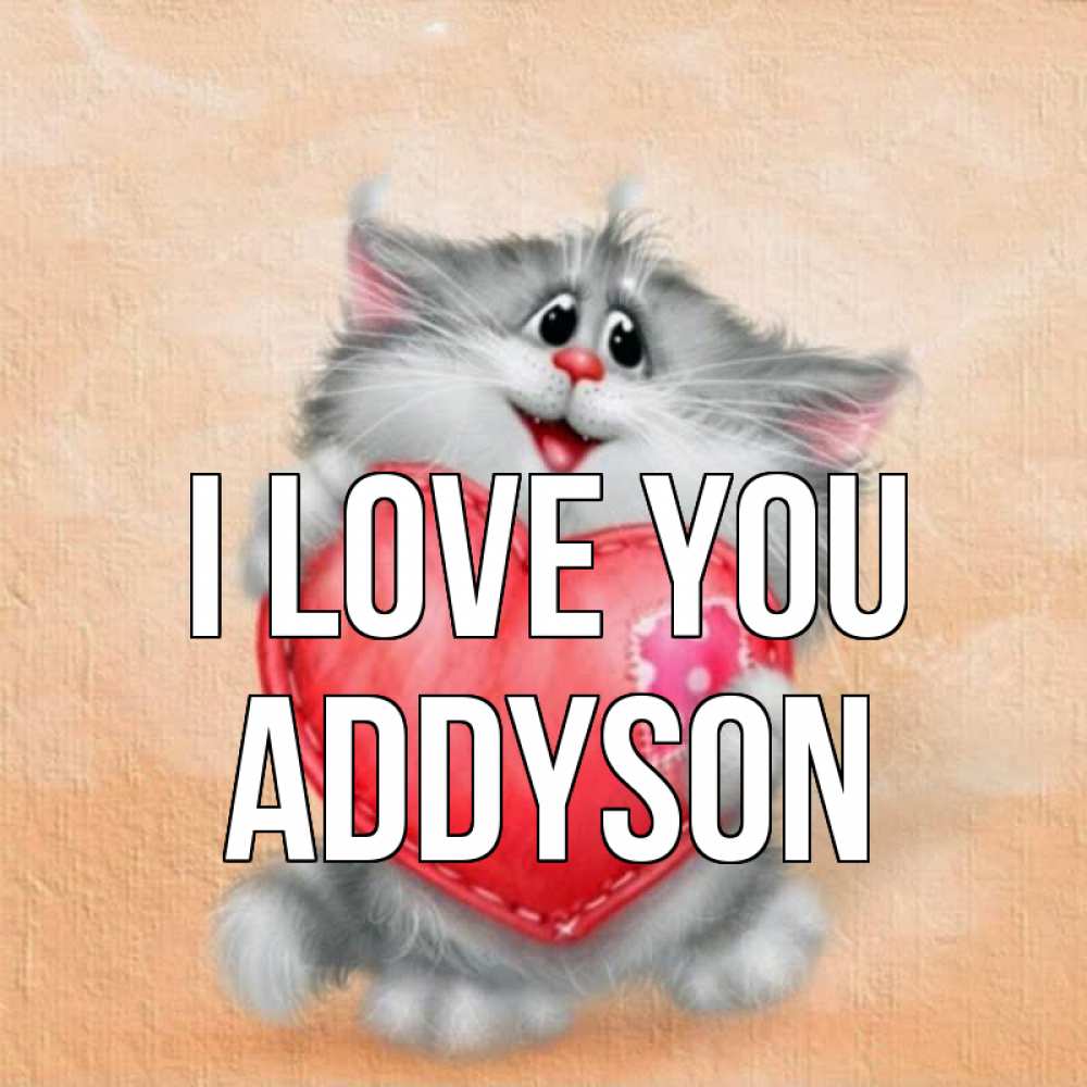 Greetings card с именем, Addyson I love you сердце с заплаткой Greetings with text for free download 