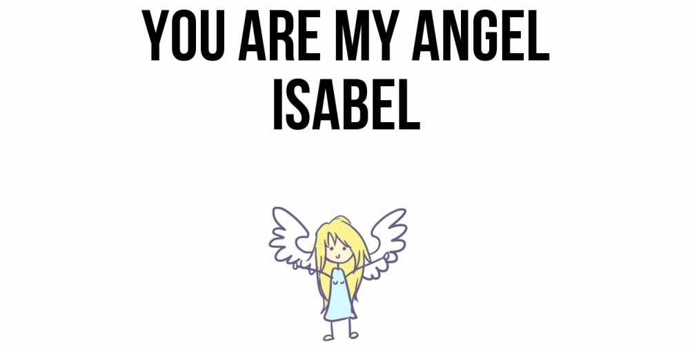 Greetings card с именем, Isabel You are my angel ангел Greetings with text for free download 