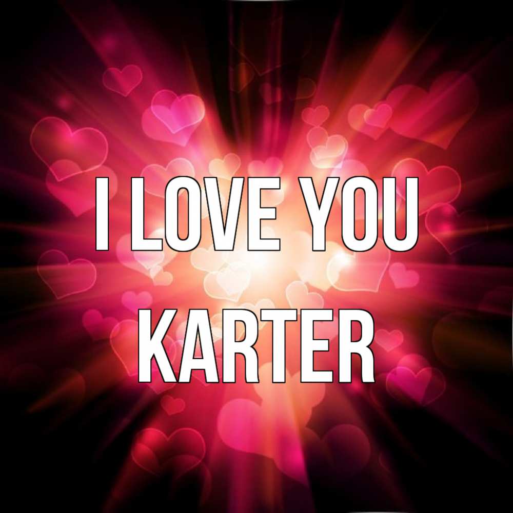 Greetings card с именем, Karter I love you рамочка 1 Greetings with text for free download 