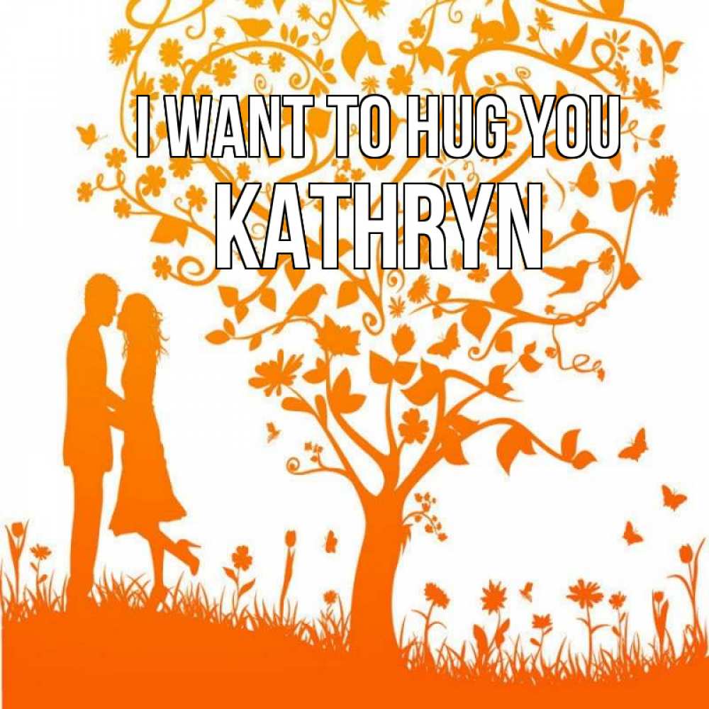 Greetings card с именем, Kathryn I want to hug you красивый векторный клипарт Greetings with text for free download 