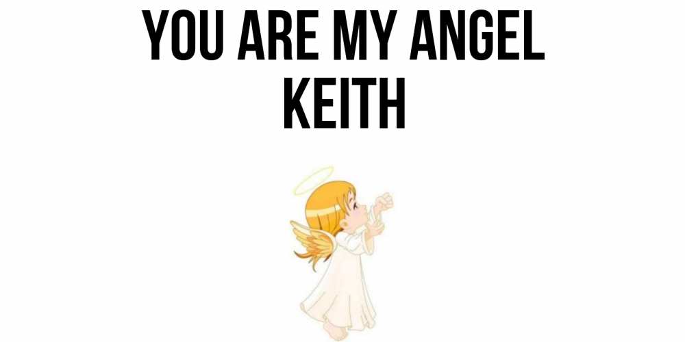 Greetings card с именем, Keith You are my angel ангел, девочка Greetings with text for free download 