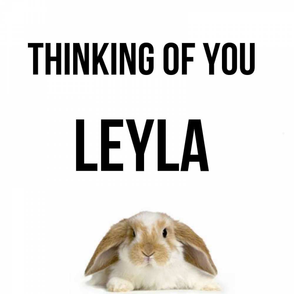 Greetings card с именем, Leyla Thinking of you подписать своими руками онлайн Greetings with text for free download 