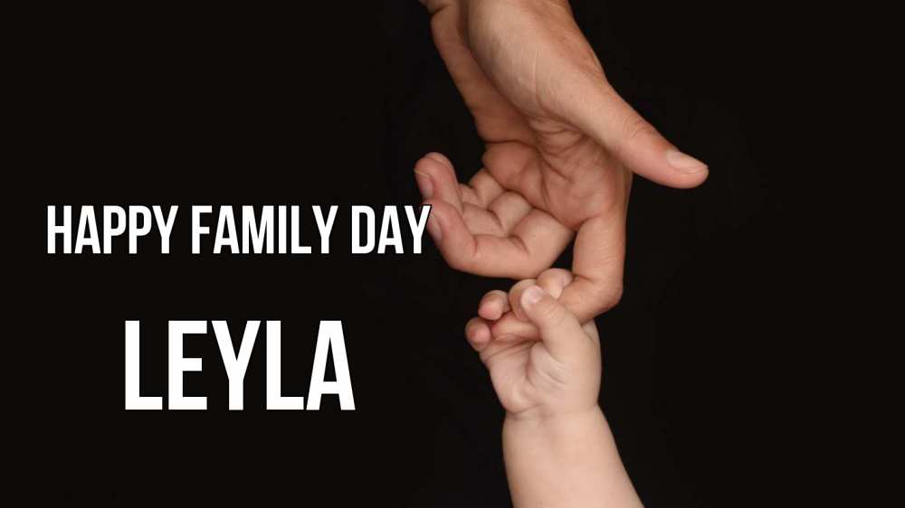 Greetings card с именем, Leyla happy family day с днем семьи Greetings with text for free download 