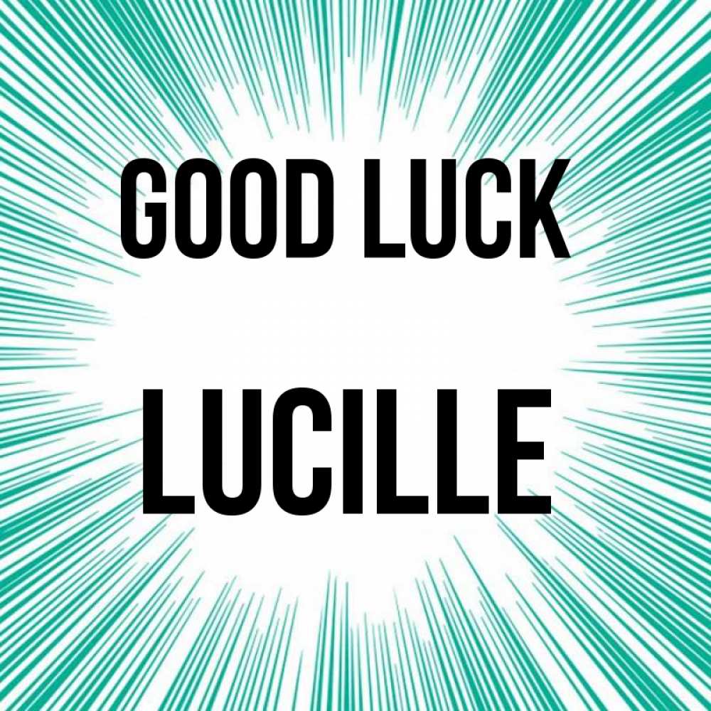 Greetings card с именем, Lucille Good luck на удачу Greetings with text for free download 