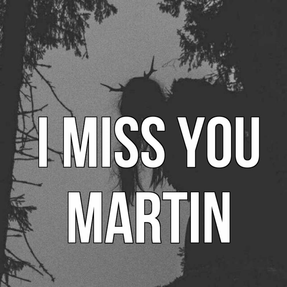 Greetings card с именем, Martin I miss you пугаю Greetings with text for free download 