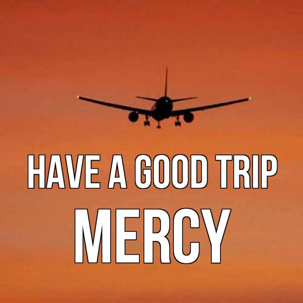 Greetings card с именем, Mercy Have a good trip силуэт самолета Greetings with text for free download 