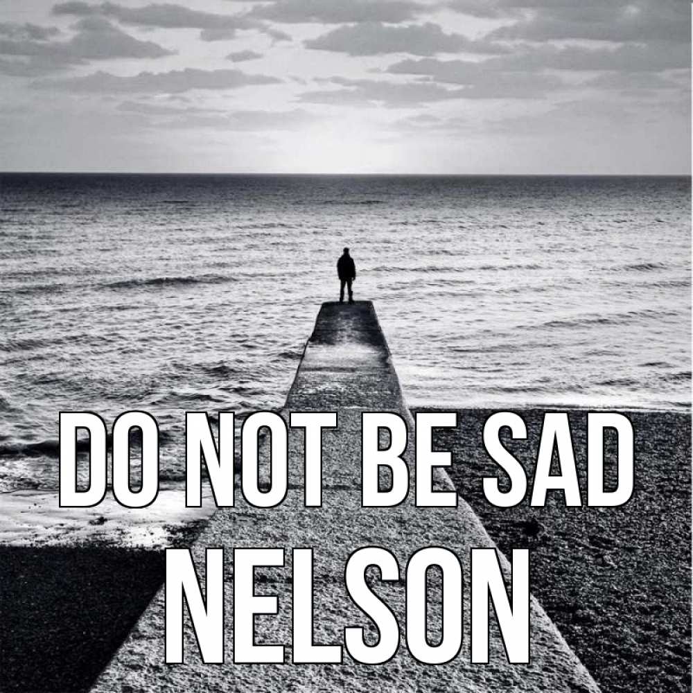 Greetings card с именем, Nelson Do not be sad море Greetings with text for free download 