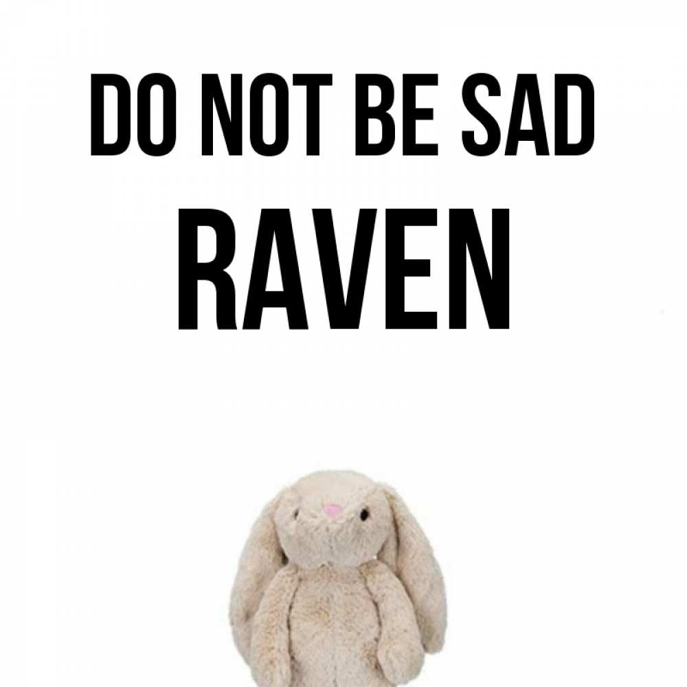 Greetings card с именем, Raven Do not be sad детская игрушка зайчика Greetings with text for free download 