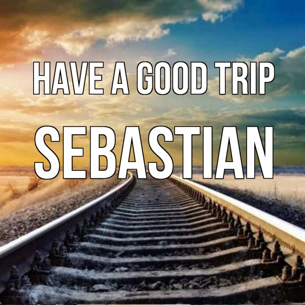 Greetings card с именем, Sebastian Have a good trip рельсы уходящие в даль Greetings with text for free download 