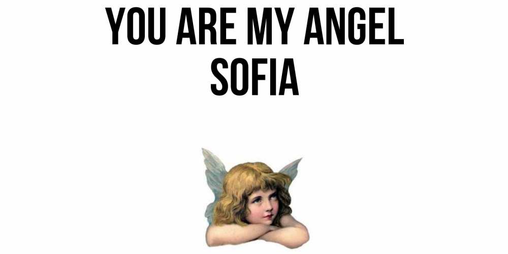 Greetings card с именем, Sofia You are my angel ангел Greetings with text for free download 