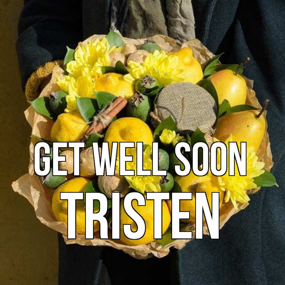 Greetings card с именем, Tristen Get well soon букет витаминов Greetings with text for free download 