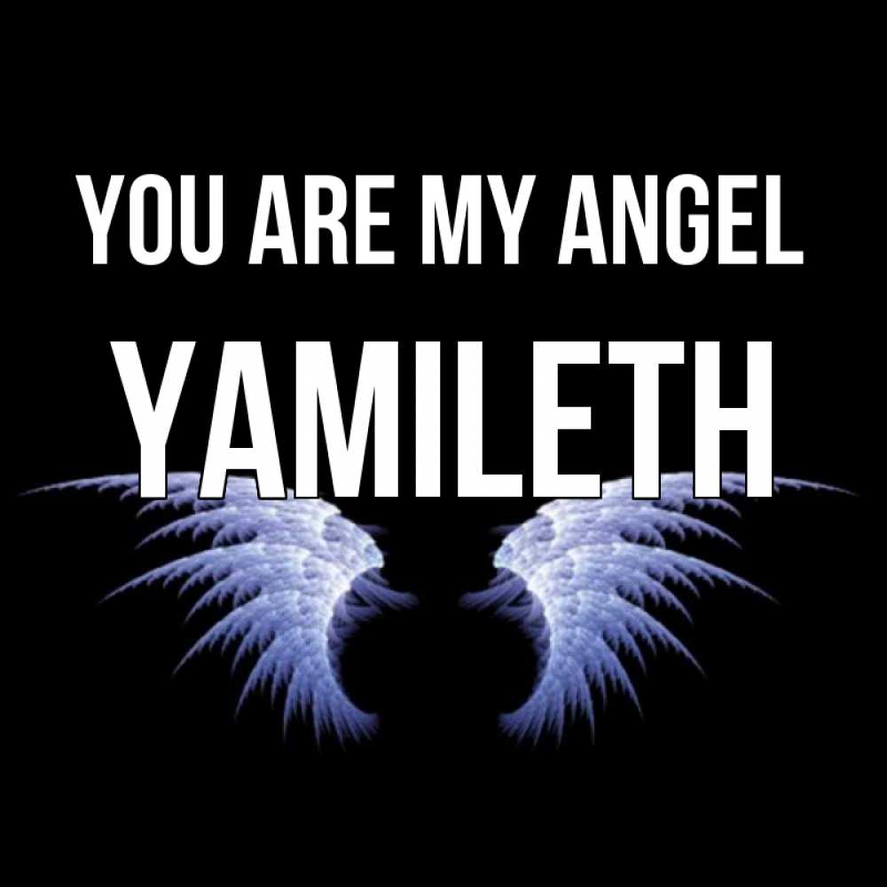 Greetings card с именем, Yamileth You are my angel ангельские крылья на черном фоне Greetings with text for free download 