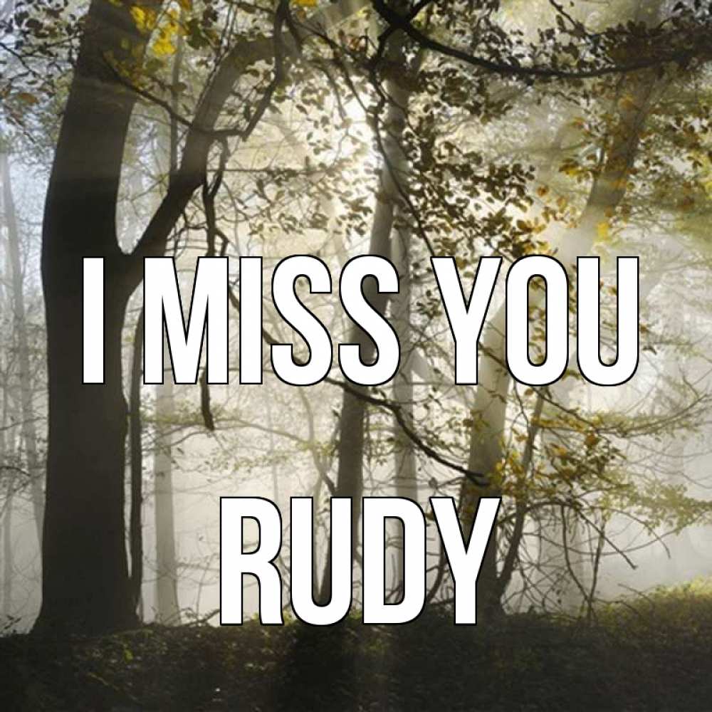 Greetings card с именем, Rudy I miss you грустно Greetings with text for free download 