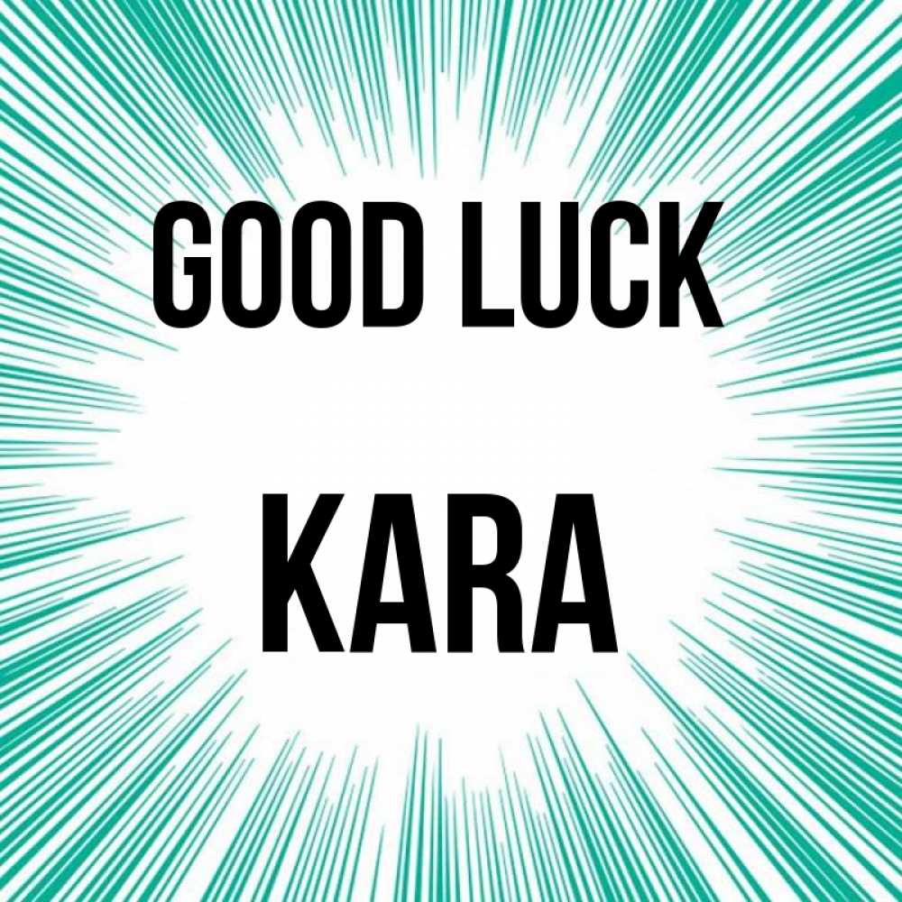 Greetings card с именем, Kara Good luck на удачу Greetings with text for free download 