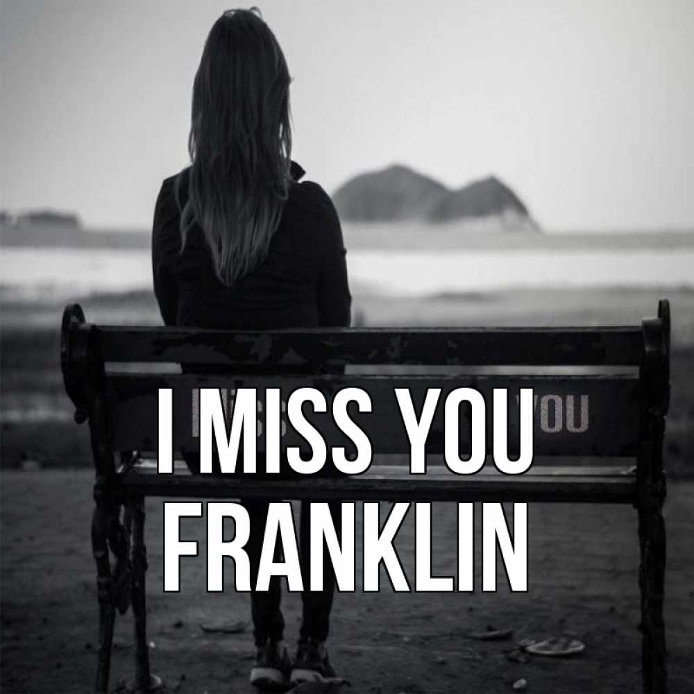 Greetings card с именем, Franklin I miss you девушка одна Greetings with text for free download 