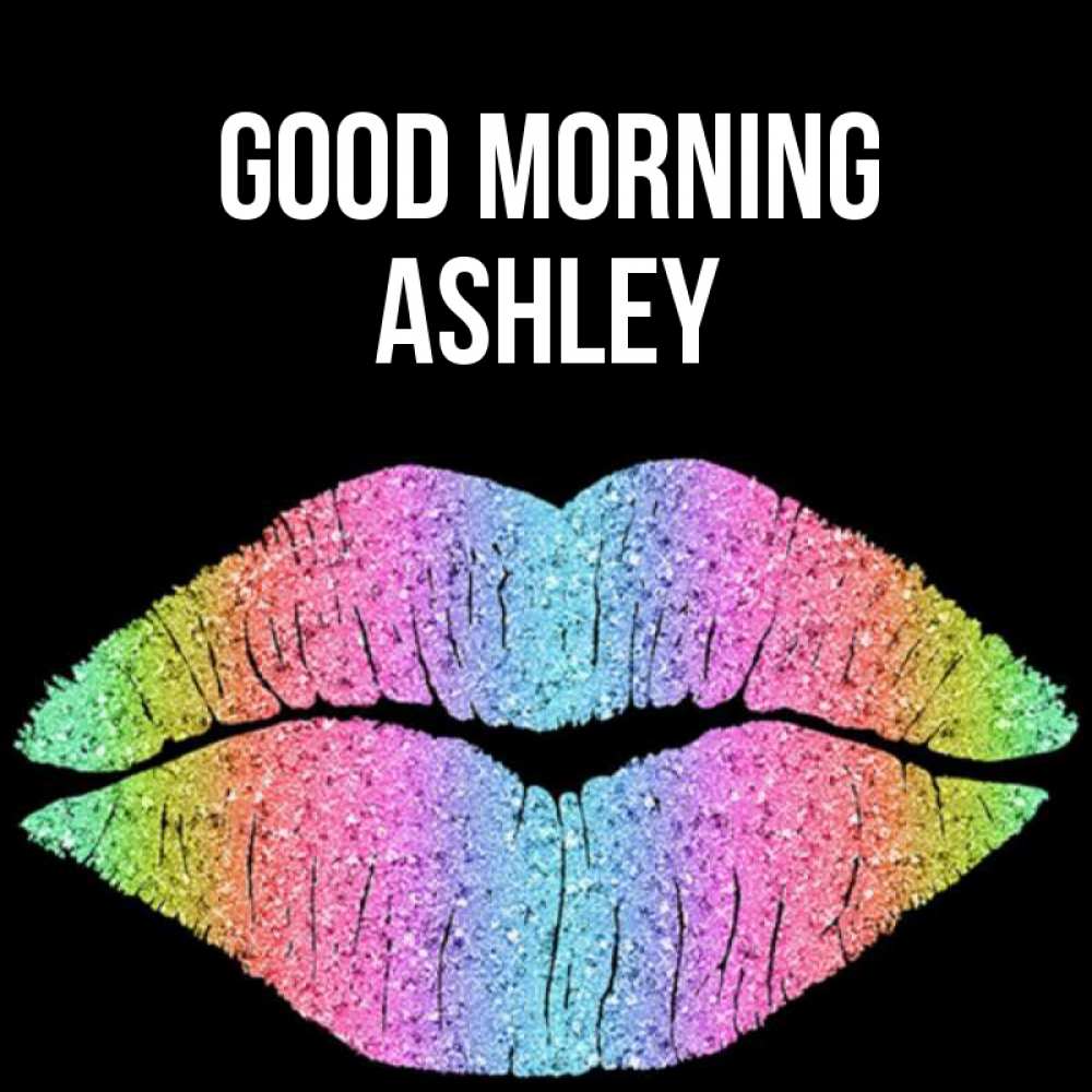 Greetings card с именем, Ashley Good morning радужные губы Greetings with text for free download 
