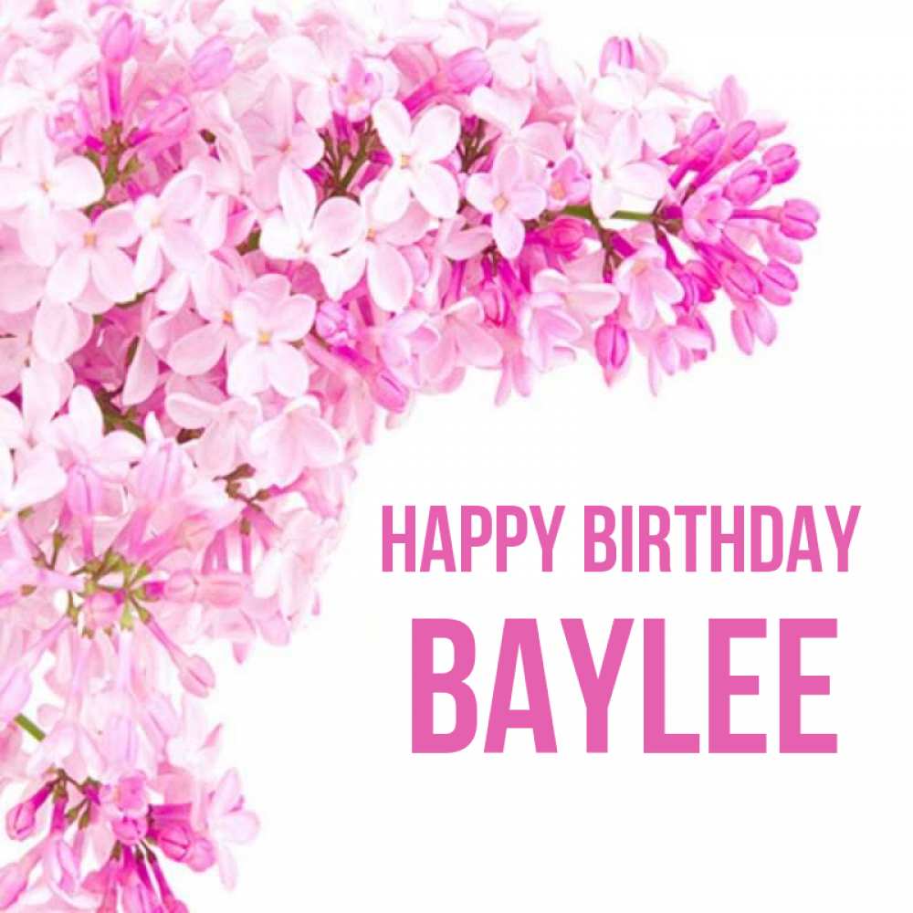 Greetings card с именем, Baylee Happy Birthday Сирень на белом фоне Greetings with text for free download 
