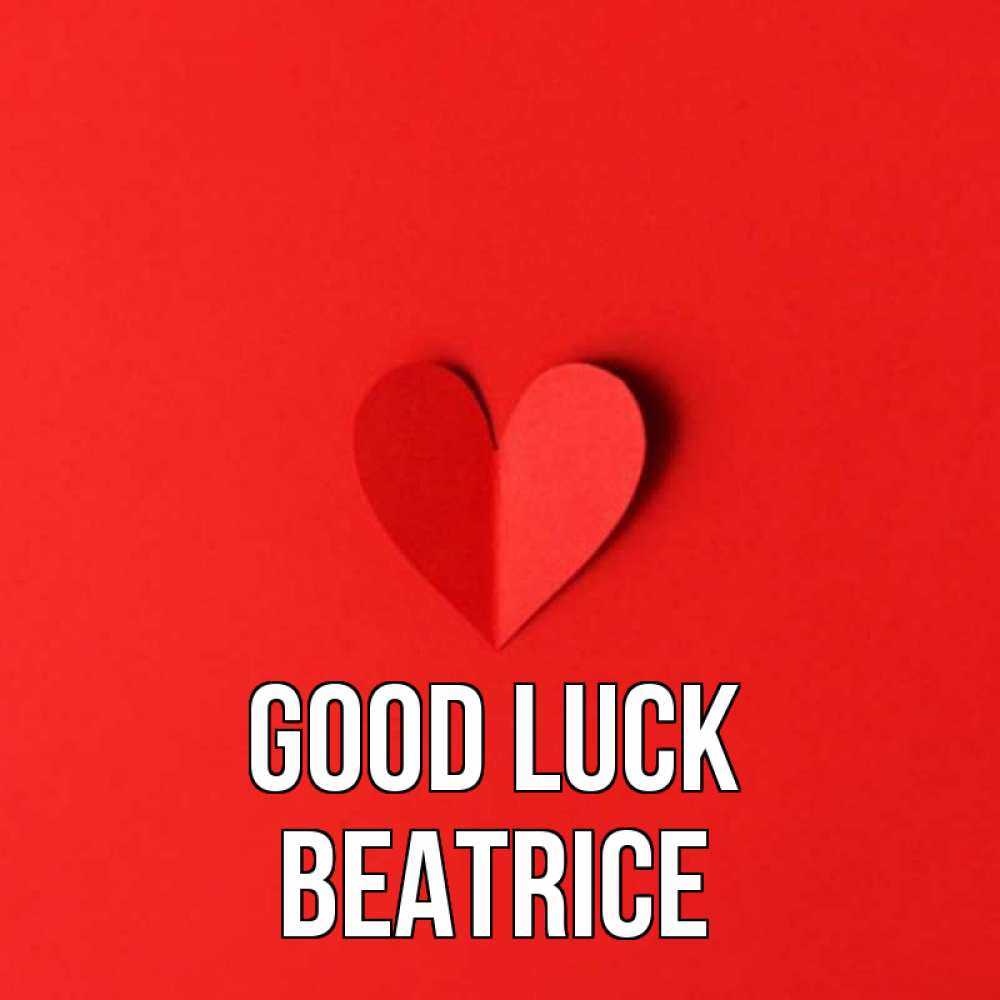 Greetings card с именем, Beatrice Good luck пусть повезет для любимых 1 Greetings with text for free download 